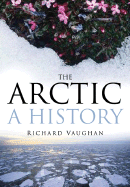 The Arctic: A History - Vaughan, Richard