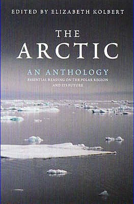 The Arctic: An Anthology - Kolbert, Elizabeth