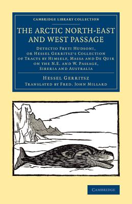 The Arctic North-East and West Passage: Detectio Freti Hudsoni, or Hessel Gerritsz' Collection of Tracts by Himself, Massa and De Quir on the N.E. and W. Passage, Siberia and Australia - Gerritsz, Hessel, and Millard, Fred John (Translated by), and Muller, S. (Introduction by)