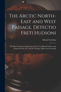 The Arctic North-East and West Passage. Detectio Freti Hudsoni: Or Hessel Gerritsz's Collection of Tracts by Himself, Massa and Dequir On the N.E. and W. Passage, Siberia and Australia