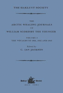 The Arctic Whaling Journals of William Scoresby the Younger / Volume I / The Voyages of 1811, 1812 and 1813