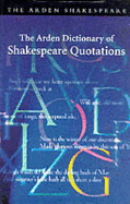 The Arden Dictionary of Shakespeare Quotations - Armstrong, Jane, Professor, and Shakespeare, William