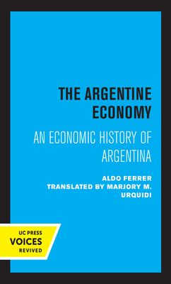 The Argentine Economy: An Economic History of Argentina - Ferrer, Aldo, and Urquidi, Marjory M (Translated by)