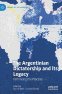 The Argentinian Dictatorship and Its Legacy: Rethinking the Proceso