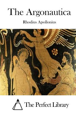 The Argonautica - The Perfect Library (Editor), and Apollonius, Rhodius