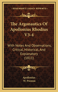 The Argonautics of Apollonius Rhodius V3-4: With Notes and Observations, Critical, Historical, and Explanatory (1811)