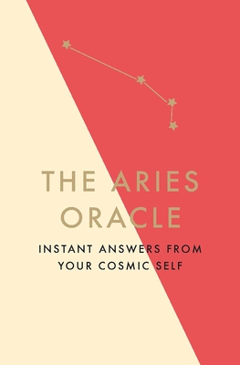 The Aries Oracle: Instant Answers from Your Cosmic Self - Kelly, Susan