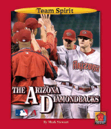 The Arizona Diamondbacks - Stewart, Mark, and Gates, James L, Jr. (Consultant editor)