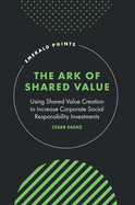 The Ark of Shared Value: Using Shared Value Creation to Increase Corporate Social Responsibility Investments