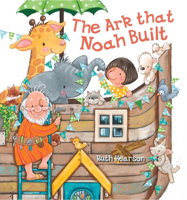 The Ark That Noah Built - Hearson, Ruth