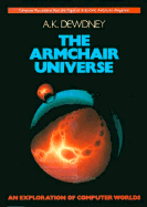 The Armchair Universe: An Exploration of Computer Worlds - Dewdney, A K