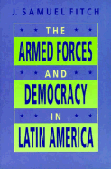 The Armed Forces and Democracy in Latin America