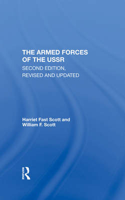 The Armed Forces Of The Ussr - Scott, Harriet Fast, and Scott, William F.