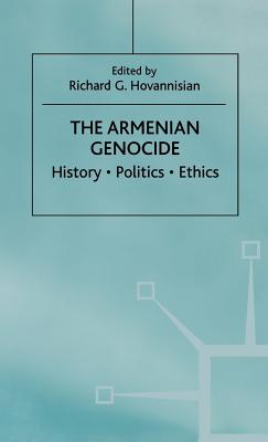 The Armenian Genocide: History, Politics, Ethics - Hovannisian, Richard G (Editor)