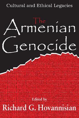 The Armenian Genocide: Wartime Radicalization or Premeditated Continuum - Hovannisian, Richard G