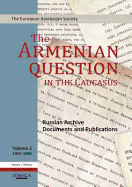 The Armenian Question in the Caucasus: Russian Archive Documents and Publications