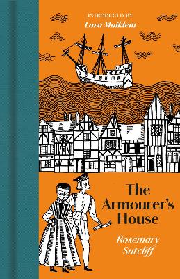 The Armourer's House - Sutcliff, Rosemary, and Maiklem, Lara (Introduction by)