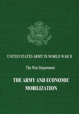 The Army and Economic Mobilization - Smith, R Elberton