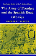 The Army of Flanders and the Spanish Road 1567-1659: The Logistics of Spanish Victory and Defeat in the Low Countries' Wars