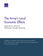 The Army's Local Economic Effects: Appendix B: Mississippi Through Wyoming, Volume 2