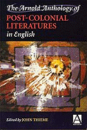 The Arnold Anthology of Postcolonial Literatures in English