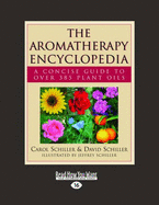 The Aromatherapy Encyclopedia: A Concise Guide to Over 385 Plant Oils