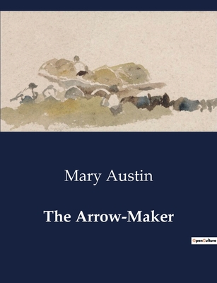 The Arrow-Maker - Austin, Mary