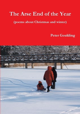 The arse end of the year - Goulding, Peter
