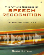 The Art and Business of Speech Recognition: Creating the Noble Voice