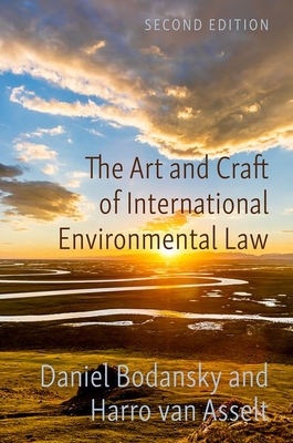 The Art and Craft of International Environmental Law - Bodansky, Daniel, and Van Asselt, Harro