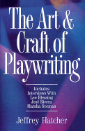 The Art and Craft of Playwriting - Hatcher, Jeffrey, and Hatcher, Jeffery