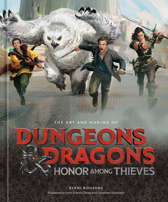 The Art and Making of Dungeons & Dragons: Honor Among Thieves - Roussos, Eleni, and Daley, John Francis (Foreword by), and Goldstein, Jonathan (Foreword by)
