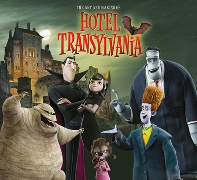 The Art and Making of Hotel Transylvania - Miller-Zarneke, Tracey