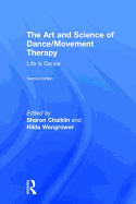 The Art and Science of Dance/Movement Therapy: Life Is Dance