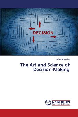 The Art and Science of Decision-Making - Munier Nolberto