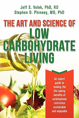 The Art and Science of Low Carbohydrate Living - Phinney MD, Phd Stephen D, and Volek Phd, Rd Jeff S