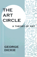 The Art Circle: A Theory of Art - Dickie, George