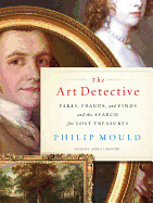 The Art Detective: Fakes, Frauds, and Finds and the Search for Lost Treasures