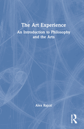 The Art Experience: An Introduction to Philosophy and the Arts