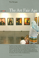 The Art Fair Age: Le Era de Las Ferias - Barragan, Paco (Text by)