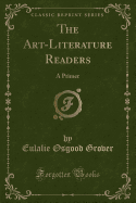The Art-Literature Readers: A Primer (Classic Reprint)