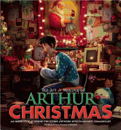 The Art & Making of Arthur Christmas: An Inside Look at Behind-The-Scenes Artwork with Filmmaker Commentary