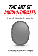 The Art of Accountability: A Guide to Mastering Accountability