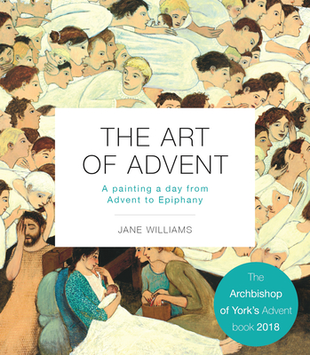 The Art of Advent: A Painting a Day from Advent to Epiphany - Williams, Jane