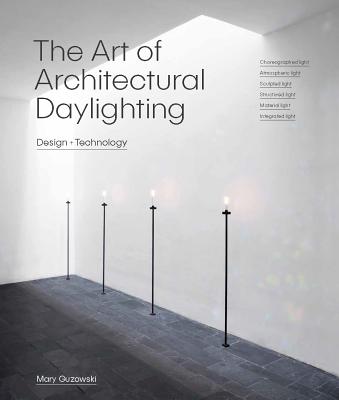 The Art of Architectural Daylighting - Guzokwski, Mary