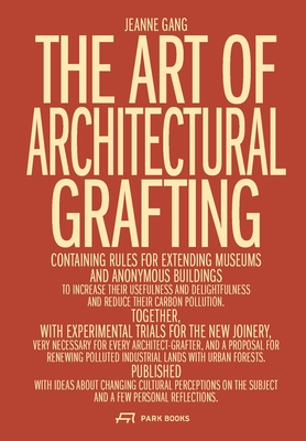 The Art of Architectural Grafting - Gang, Jeanne