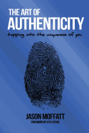 The Art Of Authenticity: Tapping In The Uniqueness Of You