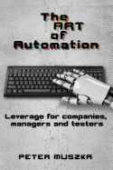 The Art of Automation: Leverage for Companies, Managers and Testers