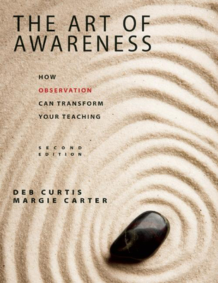 The Art of Awareness: How Observation Can Transform Your Teaching - Curtis, Deb, and Carter, Margie
