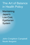 The Art of Balance in Health Policy: Maintaining Japan's Low-Cost, Egalitarian System